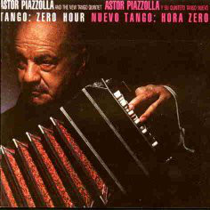Astor Piazzolla and The New Tango Quintet: Tango: Zero Hour / Nuevo Tango: Hora Zero (1986)